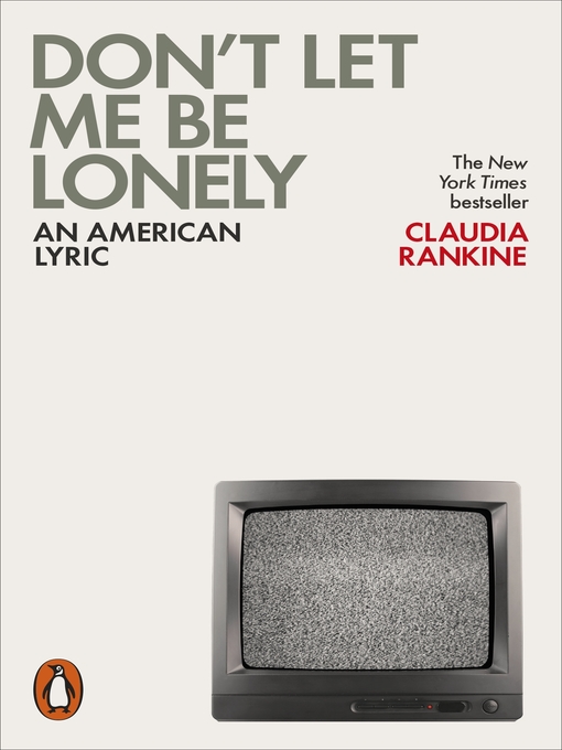 Title details for Don't Let Me Be Lonely by Claudia Rankine - Available